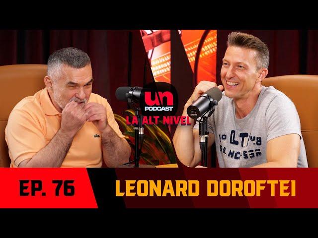 LEONARD DOROFTEI: "Vreau să aduc României un aur olimpic ca antrenor" | UN PODCAST LA ALT NIVEL 76