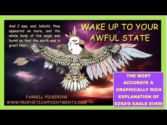 WAKE UP TO YOUR AWFUL STATE! The MOST GRAPHIC Explanation of EZRA'S EAGLE YET!  Farrell Pickering