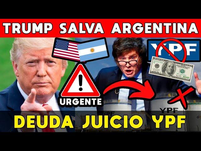 TRUMP SALVA ARGENTINA DE MILEI: DEUDA JUICIO YPF  ESTADOS UNIDOS AYUDÓ A PREVENIR EMBARGO