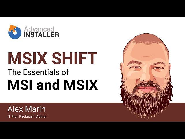 The MSIX Shift | Part Two - MSI and MSIX: The Essentials