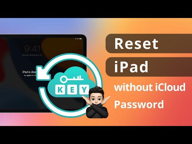[2 Ways] How to Reset iPad without iCloud Password if forgot 2025