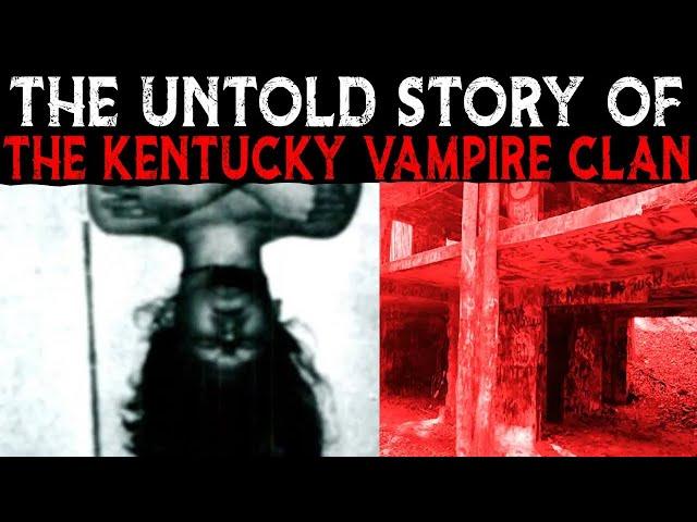 The Untold Story Of The KENTUCKY VAMPIRE Clan ‍️