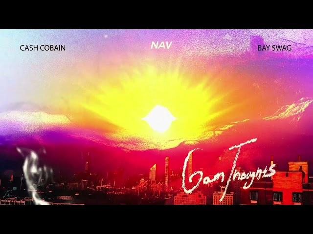 NAV, Cash Cobain, Bay Swag - 6am thoughts (Official Audio)