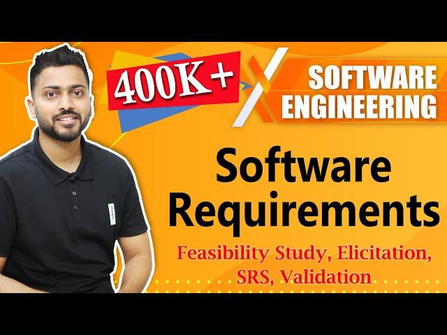 Software Requirements | Requirement Engineering | Feasibility Study, Elicitation, SRS, Validation