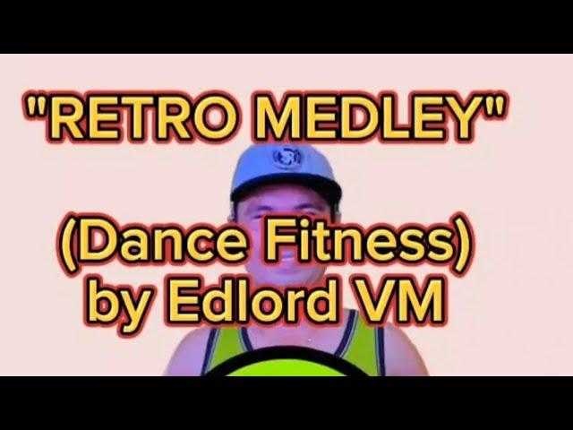 RETRO MEDLEY | Dance Fitness | by Edlord VM | #60s | #70s | #80s