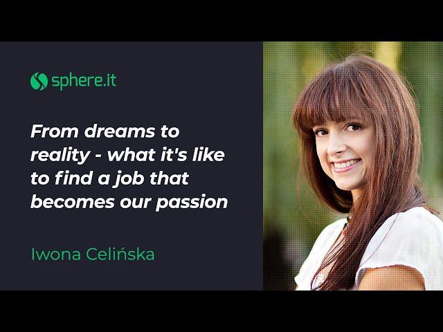 From dreams to reality - what it's like to find a job that becomes your passion by Iwona Celińska