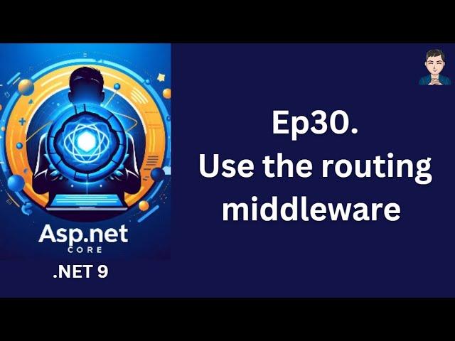 Ep30. Use the routing middleware  | ASP.NET Core in .NET 9 | C# | 2024