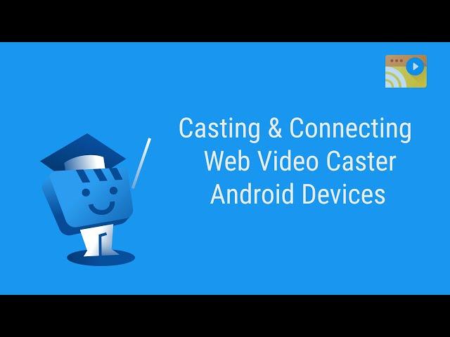 Web Video Caster Tutorials - How to cast a video from Android to your TV