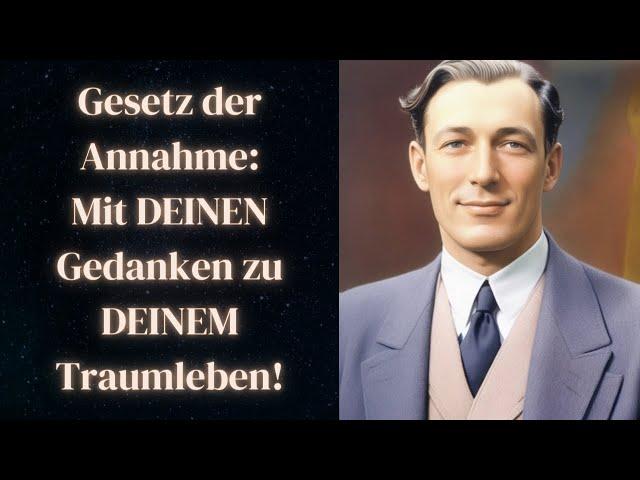 Lebe deine Träume! Die Praktische Anwendung des Gesetzes der Annahme - Neville Goddard