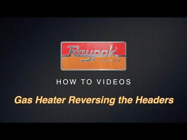 Raypak® Gas Heater Reversing the Headers - Training Video