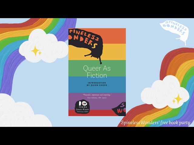 Spineless Wonders presents Queer As Fiction