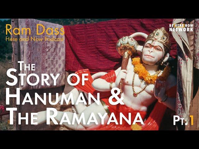 Ram Dass Shares The Story of Hanuman and the Ramayana, Part 1– Here and Now Podcast Ep. 224