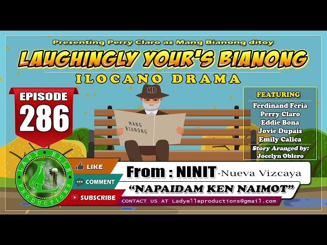 LAUGHINGLY YOURS BIANONG #286 | NAPAIDAM KEN NAIMOT | LADY ELLE PRODUCTIONS | ILOCANO DRAMA