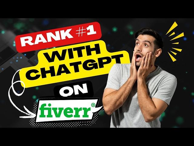I Used ChatGPT to Rank #1 on Fiverr — Here's EXACTLY What I Did!