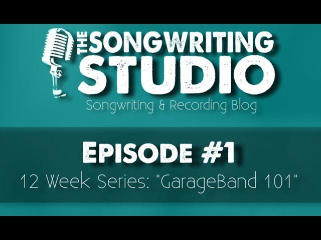 Episode #1 "GarageBand Foundations" (12 Week Series: GarageBand 101)