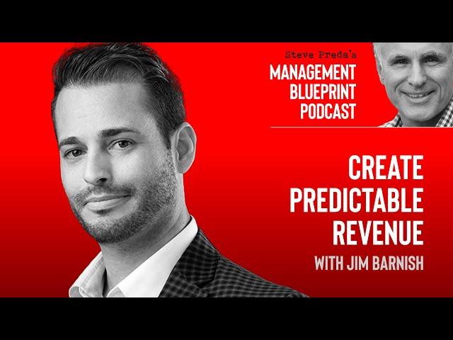 Create Predictable Revenue with Jim Barnish || Management Blueprint Podcast