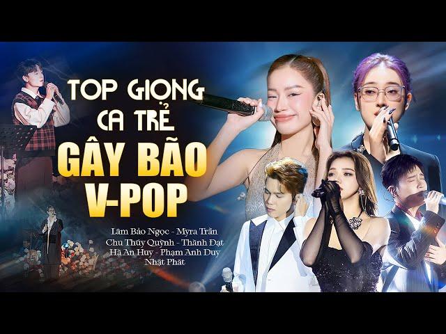 Top GIỌNG CA TRẺ GÂY BÃO V-POP 2024 | Lâm Bảo Ngọc, Myra Trần, Chu Thúy Quỳnh, Thành Đạt, Nhật Phát