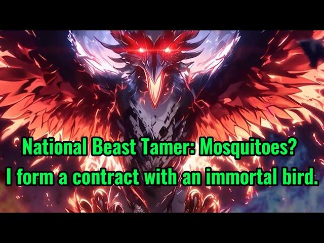 National Beast Tamer: Mosquitoes? I form a contract with an immortal bird.