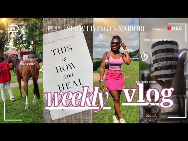 VLOG: SLOW LIVING IN NAIROBI...horse racing, house decor, learning to slow down and enjoy the moment