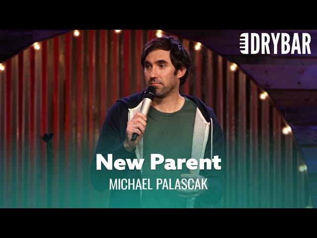 Being A New Parent Is The Hardest Thing Ever. Michael Palascak