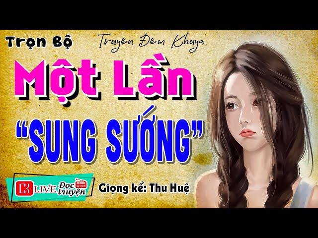 Nghe Truyện Quên Ngủ Trưa: " MỘT LẦN SUNG SƯỚNG " - Full Tâm Sự Thầm Kín Đặc Sắc 2024 #mcthuhue