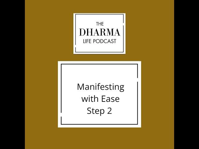 The dharma life - Manifesting with Ease Part 2