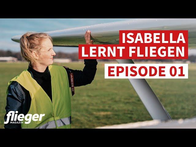 Isabella lernt fliegen: Wie werde ich Privatpilot? / Episode 01