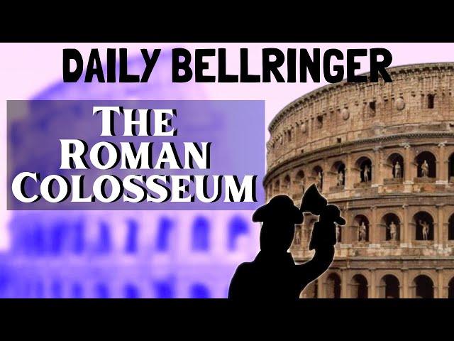 The Roman Colosseum History | DAILY BELLRINGER