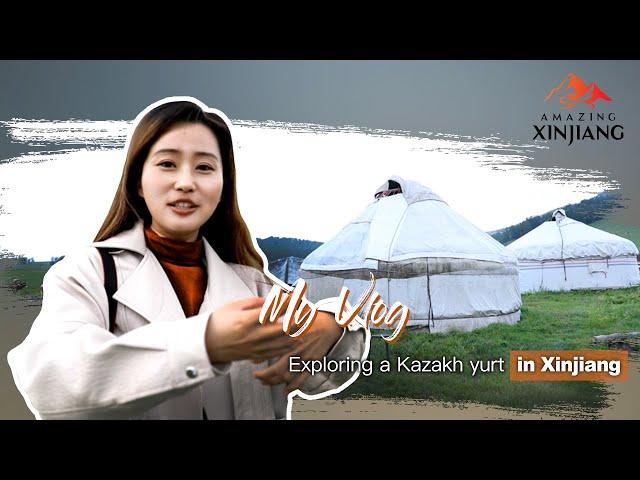 My Vlog: Exploring a Kazakh yurt in Xinjiang 走进新疆哈萨克族毡房