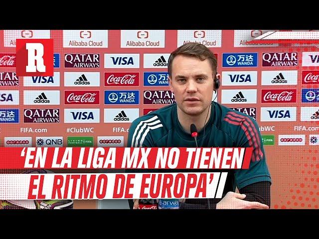 Neuer: 'En la Liga MX no están acostumbrados al ritmo de juego de Europa'