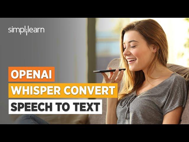 OpenAI Whisper: Convert Speech To Text | OpenAI Whisper Explained in 8 Minutes | Simplilearn