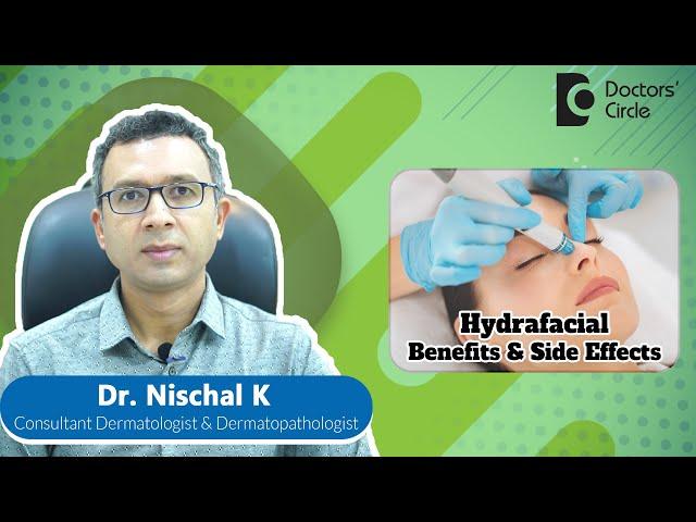 Benefits of HYDRA FACIAL for Glowing, Supple Skin #skincare - Dr. Nischal K | Doctors' Circle