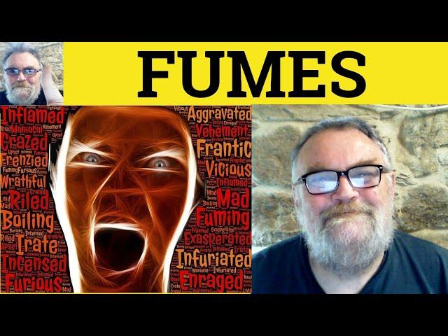  Fume Meaning - Fumes Defined - Fuming Definition - Fumes Examples - Fume Fumes Fuming