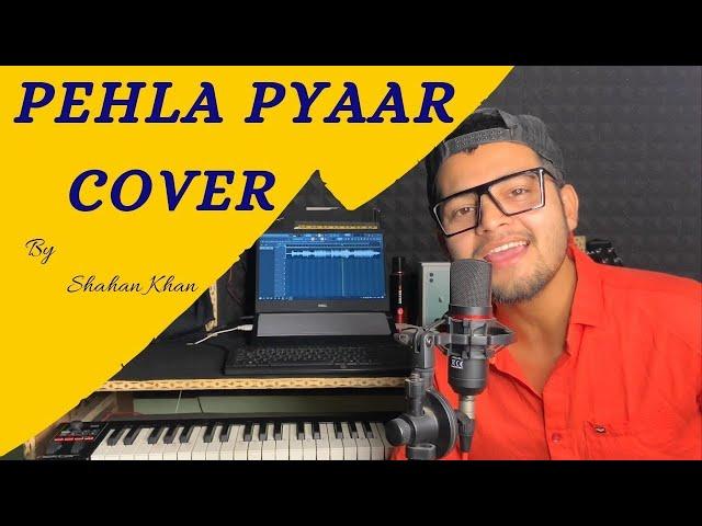 PEHLA PYAR Song Cover by Shahan Khan