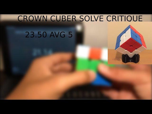 Humble Critique: CrownCuber(23.50 AVG)