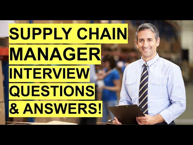 SUPPLY CHAIN MANAGER Interview Questions & Answers! HOW TO PASS a Supply Chain Management Interview!