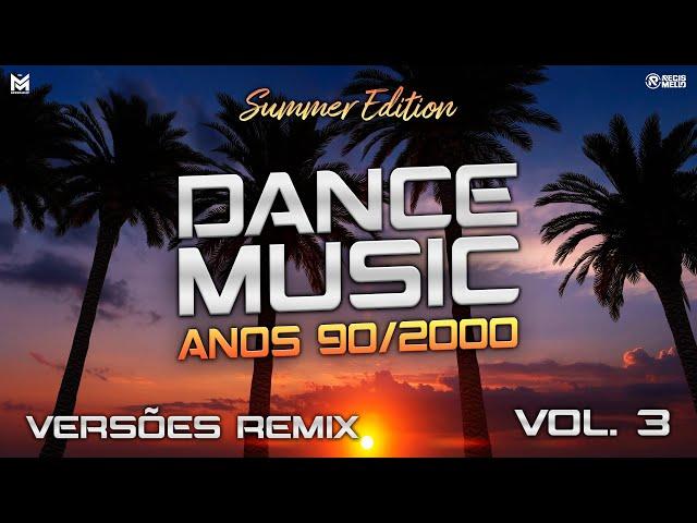 Dance 90/2000 - Versões Remix Vol. 3 ️ Summer Edition  DJ MorpheuZ & @RegisMello