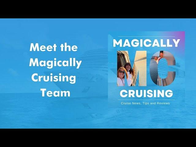 Meet the Magically Cruising Team | Magically Cruising Cruise Podcast