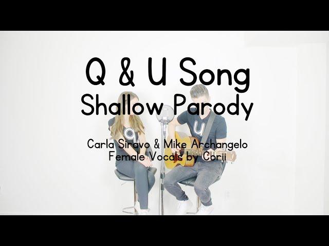 Q & U Song - Shallow Parody (Lady Gaga)