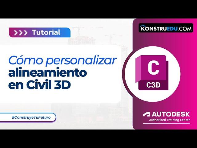 Cómo Personalizar Alineamientos en Civil 3D | Tutorial Paso a Paso