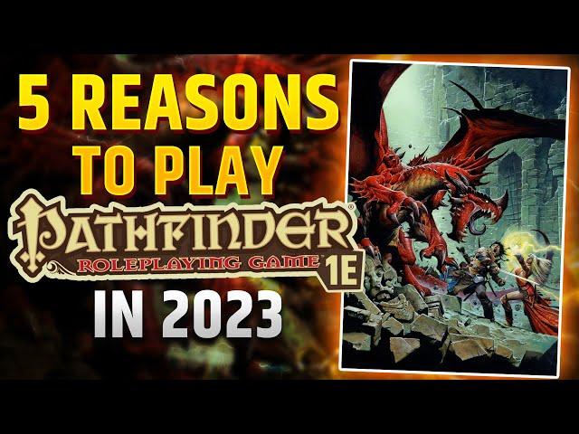 5 Reasons to Play Pathfinder 1E in 2023