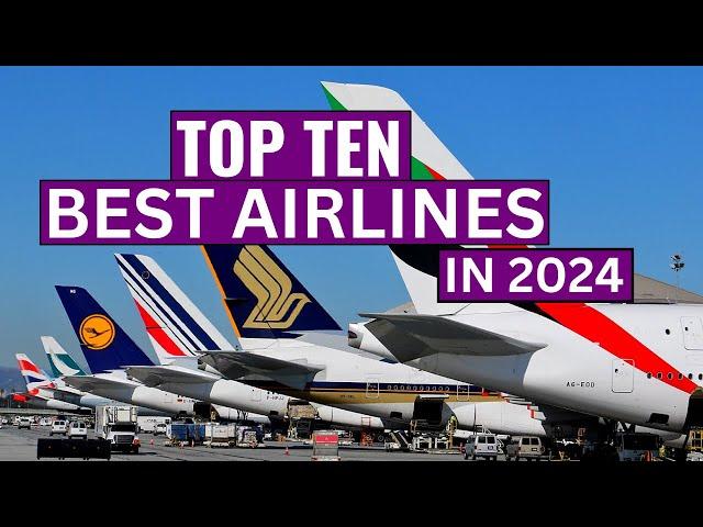 Top Ten BEST AIRLINES in the world in 2024