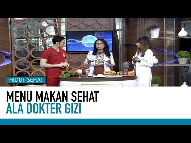 Menu Makan Sehat yang Direkomendasikan Dokter Gizi | Hidup Sehat tvOne