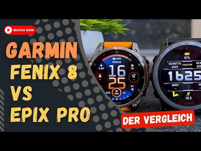 Garmin Fenix 8 oder Epix Pro? Wo sind die Unterschiede? Welche Funktionen komme auf ältere Modelle?