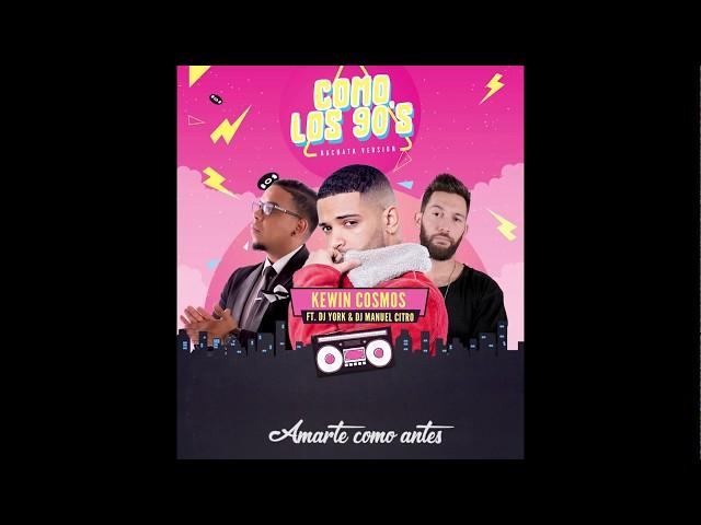 Kewin Cosmos - Como Los 90s ft Dj York & Dj Manuel Citro ( Bachata Version 2019 )