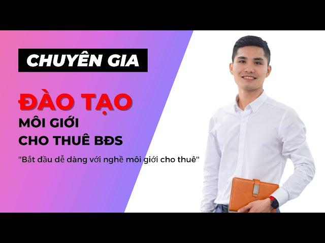 Duẩn Nguyễn Chuyên gia đào tạo môi giới BĐS cho thuê