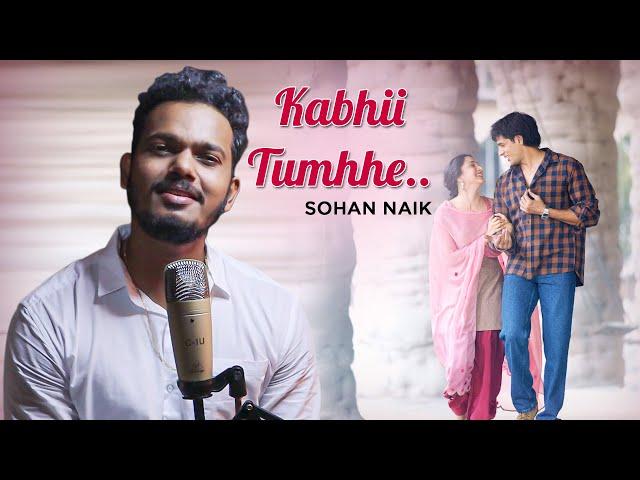 Kabhii tumhhe - Sad Cover Song | Sohan Naik | Darshan Rawal | Sidharth - kiara