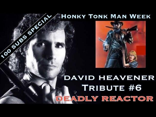 David Heavener Tribute Week - Deadly Reactor - Special #6 - Honky Tonk Man - Forgotten Action Heroes