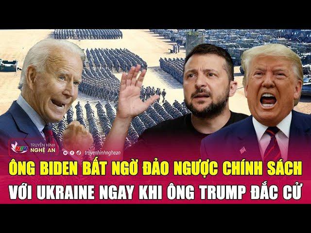 Toàn cảnh quốc tế: Ông Biden bất ngờ đảo ngược chính sách với Ukraine ngay khi ông Trump đắc cử