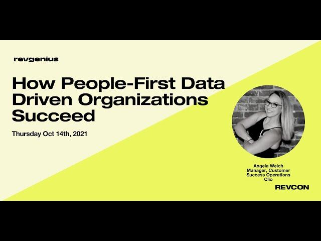 How People First Data Driven Organizations Succeed - Angela Welch Manager CS Ops at Clio, ReCon 2021